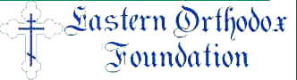 Eastern Orthodox Foundation
                Logo